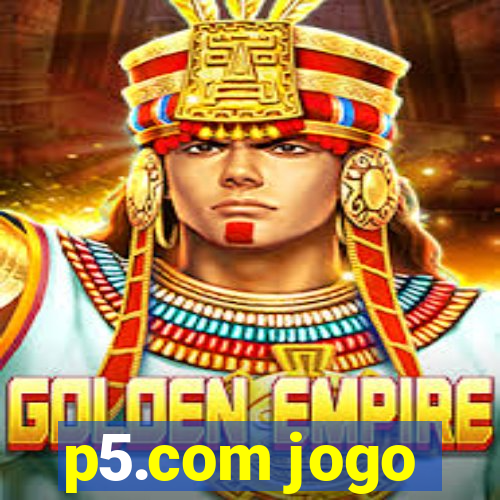 p5.com jogo